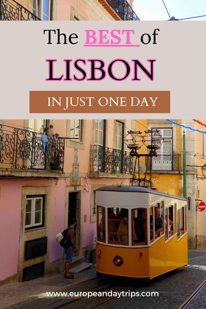 Pinterest pin graphic titled "The BEST of LISBON IN JUST ONE DAY" from European Day Trips. The image shows a yellow tram passing through a narrow, picturesque street with pastel-colored buildings and wrought-iron balconies. The website "europeandaytrips.com" is displayed at the bottom.