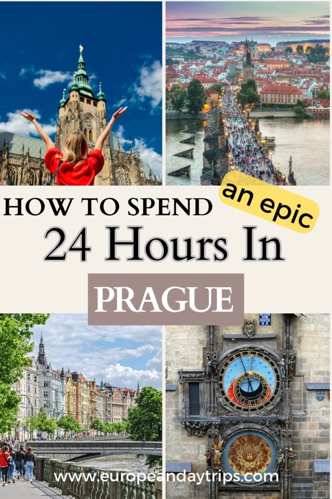Pinterest pin promoting how to spend 24 hours in Prague. Includes a woman raising her arms in front of St. Vitus Cathedral, an aerial view of Charles Bridge with people, colorful riverside buildings, and the Prague Astronomical Clock. Text reads 'HOW TO SPEND an epic 24 Hours In PRAGUE' 