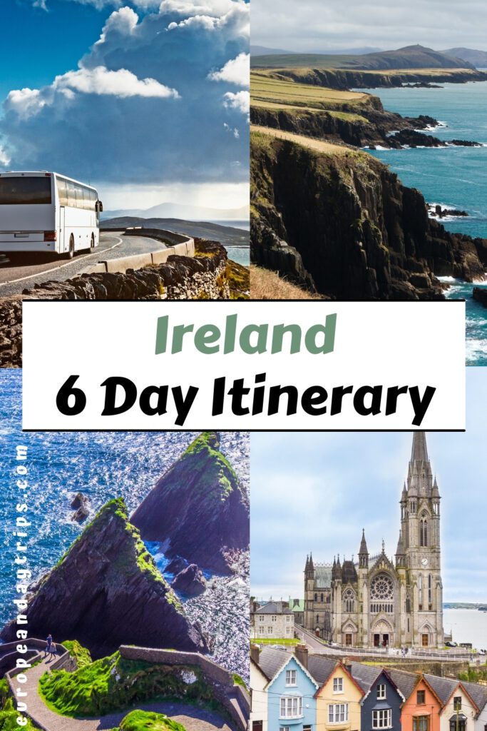 Pinterest pin promoting an “Ireland 6 Day Itinerary,” featuring scenic Irish landscapes including a tour bus on a coastal road, dramatic seaside cliffs, rocky green hills by the ocean, and a historic cathedral with colorful houses in the foreground. Text reads "Ireland 6 Day Itinerary"