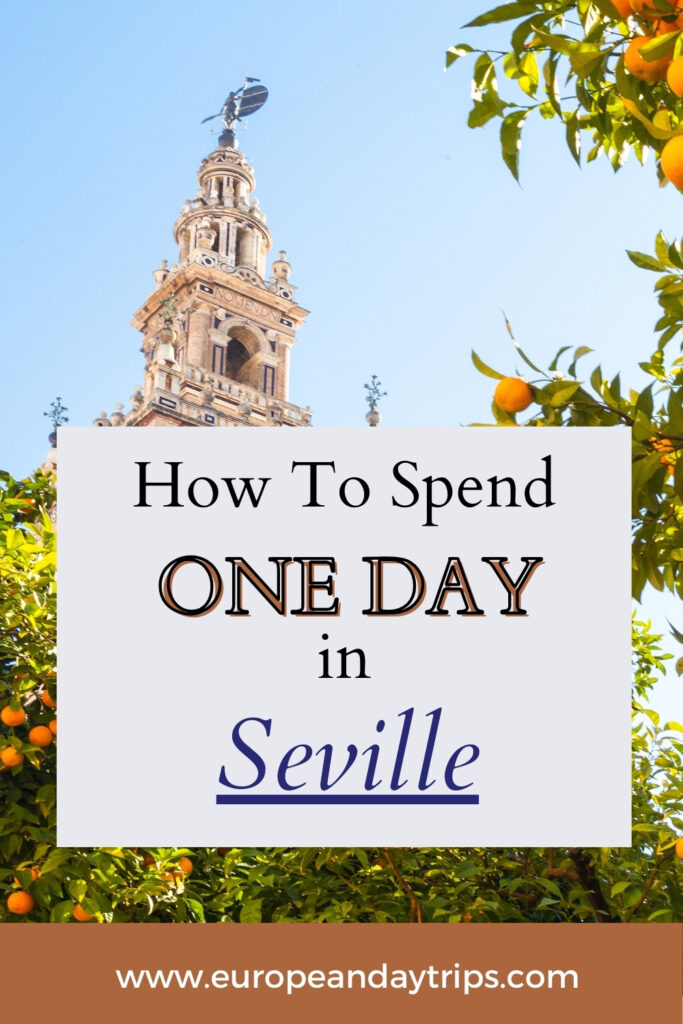 Pinterest Pin with text reading “How to Spend One Day in Seville” over a backdrop of the Giralda bell tower in Seville, Spain. The foreground features vibrant orange trees under a bright blue sky. The website europeandaytrips.com is displayed at the bottom.