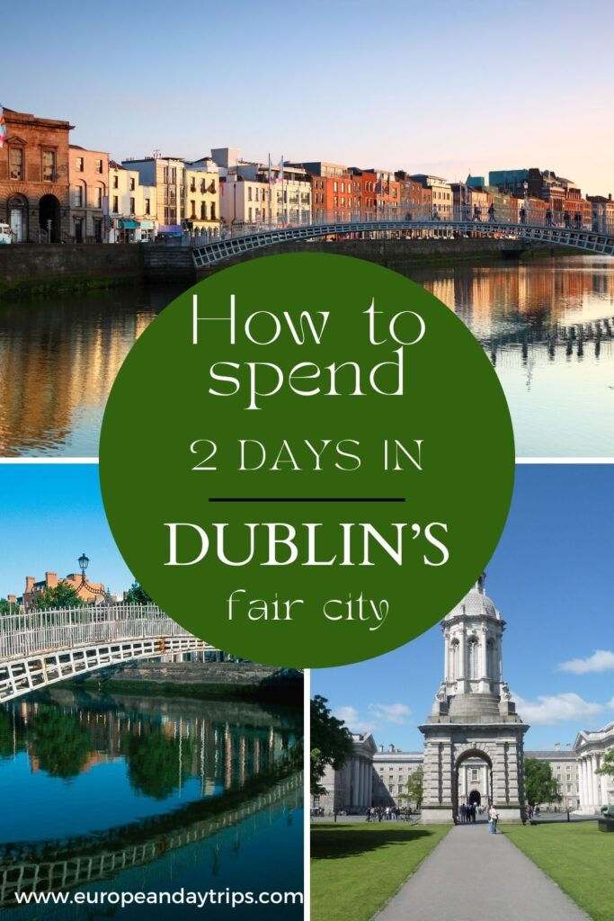 A travel guide collage with scenic views of Dublin, Ireland, featuring the Ha'penny Bridge at sunset, historic buildings along the River Liffey, and Trinity College’s bell tower. Bold green text reads, “How to spend 2 days in Dublin’s fair city,