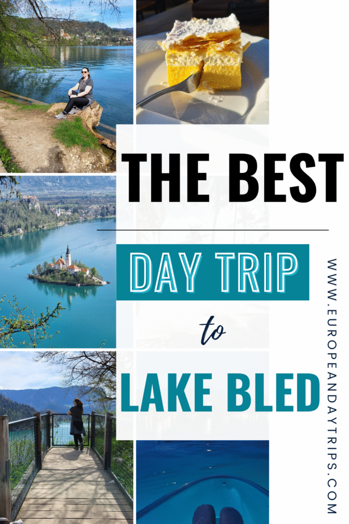 Pinterest graphic titled "The Best Day Trip to Lake Bled" from EuropeAndDayTrips.com, featuring a collage of scenic views including Bled Island, a slice of Lake Bled cream cake, and various travel moments around the lake.