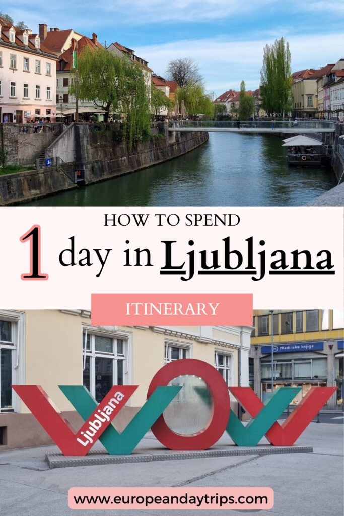 Pinterest Pin promoting a one-day itinerary in Ljubljana, Slovenia. The top half shows the peaceful Ljubljanica River lined with pastel buildings and a glass pedestrian bridge, while the bottom half features the colorful “WOW Ljubljana” sculpture in front of city buildings. Bold text reads “How to Spend 1 Day in Ljubljana