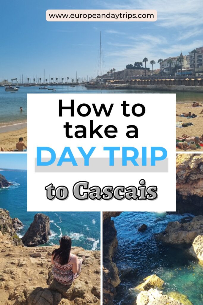 Pinterest graphic with the title "How to Take a Day Trip to Cascais" featuring beach scenes, rocky coastal views, and a woman sitting on a cliff, promoting the website europeandaytrips.com.