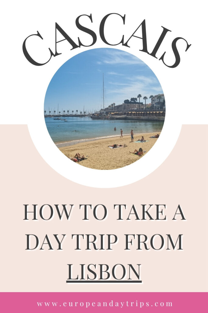 Pinterest pin reading “Cascais: How to Take a Day Trip from Lisbon” with a circular photo of a sandy beach and marina in Cascais, and the website europeandaytrips.com displayed at the bottom.