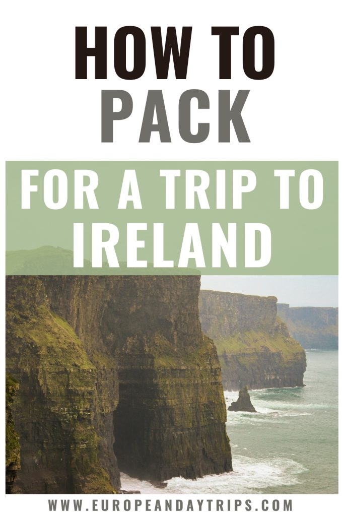 Pinterest style travel graphic for how to pack for a trip to Ireland featuring the Cliffs of Moher with steep green cliffs dropping into the ocean. Text reads "HOW TO PACK FOR A TRIP TO IRELAND" and "WWW.EUROPEANDAYTRIPS.COM