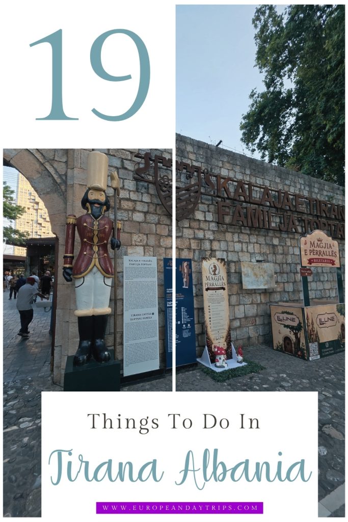 Pinterest style travel graphic with a photo of Tirana Castle split into two vertical panels and large text reading "19." "Things To Do In Tirana Albania." and "europeandaytrips.com." A toy soldier statue. stone castle wall. and signs for "Kalaja e Tiranës Familja Toptani." and "Magjia e Përrallës Biletaria." appear behind the text overlay.