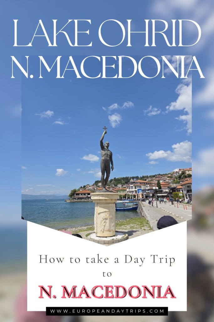 Pinterest pin for Lake Ohrid with a waterfront statue photo and the text "LAKE OHRID N. MACEDONIA" "How to take a Day Trip to N. MACEDONIA" and "WWW.EUROPEANDAYTRIPS.COM